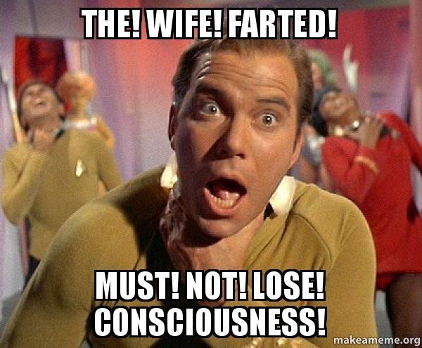 The wife farted! Must not lose consciousness! fart meme